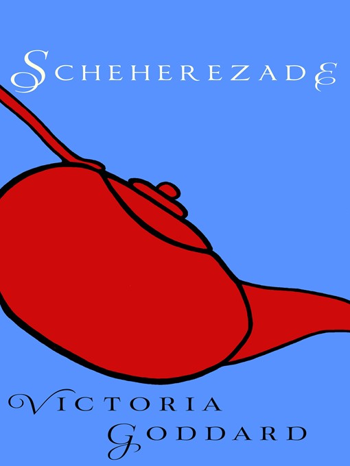 Title details for Scheherezade by Victoria Goddard - Available